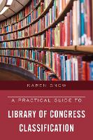 Book Cover for A Practical Guide to Library of Congress Classification by Karen Snow