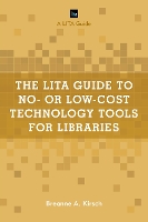 Book Cover for The LITA Guide to No- or Low-Cost Technology Tools for Libraries by Breanne A Kirsch