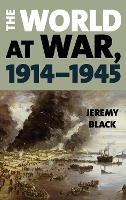 Book Cover for The World at War, 1914–1945 by Jeremy Black