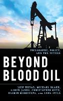 Book Cover for Beyond Blood Oil by Leif Wenar, Michael Blake, Aaron James, Christopher Kutz