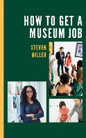 Book Cover for How to Get a Museum Job by Steven Miller