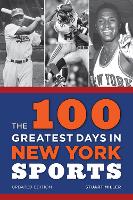 Book Cover for The 100 Greatest Days in New York Sports by Stuart Miller