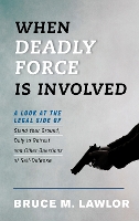 Book Cover for When Deadly Force Is Involved by Bruce M. Lawlor