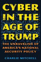 Book Cover for Cyber in the Age of Trump by Charlie Mitchell