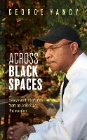 Book Cover for Across Black Spaces by George Yancy