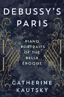Book Cover for Debussy's Paris by Catherine Kautsky