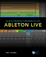 Book Cover for Audio Production Basics with Ableton Live by Eric Kuehnl