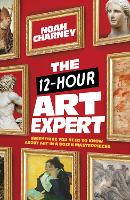 Book Cover for The 12-Hour Art Expert by Noah Charney