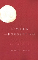 Book Cover for The Work of Forgetting by Stephane Symons