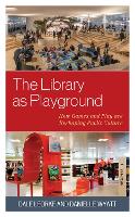 Book Cover for The Library as Playground by Dale Leorke, Danielle Wyatt