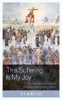 Book Cover for This Suffering Is My Joy by D. E. Mungello