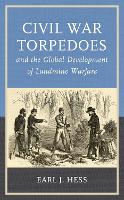 Book Cover for Civil War Torpedoes and the Global Development of Landmine Warfare by Earl J. Hess