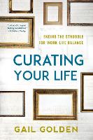 Book Cover for Curating Your Life by Gail Golden