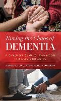 Book Cover for Taming the Chaos of Dementia by Barbara J Huelat, PhD, Sharon T Pochron