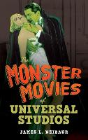 Book Cover for The Monster Movies of Universal Studios by James L. Neibaur