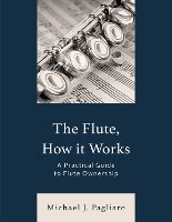 Book Cover for The Flute, How It Works by Michael J. Pagliaro