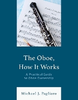 Book Cover for The Oboe, How It Works by Michael J. Pagliaro