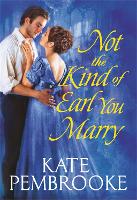 Book Cover for Not the Kind of Earl You Marry by Kate Pembrooke