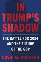 Book Cover for In Trump's Shadow by David M Drucker