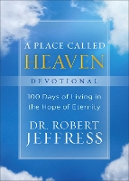 Book Cover for A Place Called Heaven Devotional – 100 Days of Living in the Hope of Eternity by Dr. Robert Jeffress