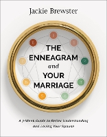 Book Cover for The Enneagram and Your Marriage – A 7–Week Guide to Better Understanding and Loving Your Spouse by Jackie Brewster