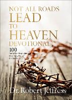 Book Cover for Not All Roads Lead to Heaven Devotional by Dr. Robert Jeffress