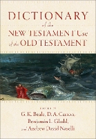 Book Cover for Dictionary of the New Testament Use of the Old Testament by G. K. Beale, D. A. Carson, Benjamin L. Gladd, Andrew David Naselli