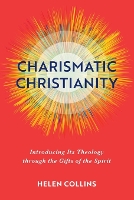 Book Cover for Charismatic Christianity – Introducing Its Theology through the Gifts of the Spirit by Helen Collins