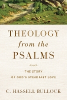 Book Cover for Theology from the Psalms – The Story of God`s Steadfast Love by C. Hassell Bullock