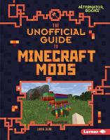 Book Cover for The Unofficial Guide to Minecraft Mods by Linda Zajac