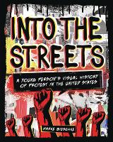 Book Cover for Into the Streets: A Young Person's Visual History of Protest in the United States by Marke Bieschke