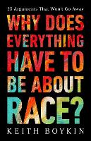 Book Cover for Why Does Everything Have to Be About Race? by Keith Boykin