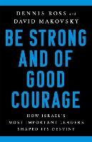 Book Cover for Be Strong and of Good Courage by David Makovsky, Dennis Ross