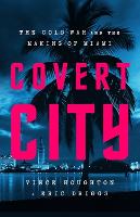 Book Cover for Covert City by Eric Driggs, Vince Houghton