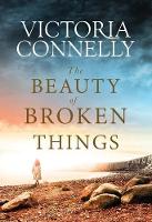 Book Cover for The Beauty of Broken Things by Victoria Connelly