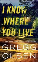 Book Cover for I Know Where You Live by Gregg Olsen