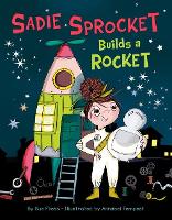 Book Cover for Sadie Sprocket Builds a Rocket by Sue Fliess