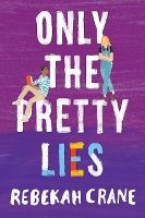 Book Cover for Only the Pretty Lies by Rebekah Crane