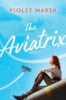 Book Cover for The Aviatrix by Violet Marsh