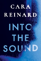 Book Cover for Into the Sound by Cara Reinard