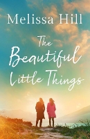 Book Cover for The Beautiful Little Things by Melissa Hill