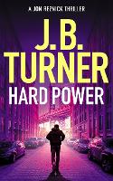 Book Cover for Hard Power by J. B. Turner