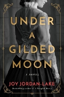 Book Cover for Under a Gilded Moon by Joy Jordan-Lake