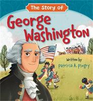 Book Cover for The Story of George Washington by Patricia A Pingry