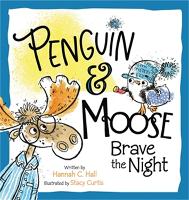 Book Cover for Penguin & Moose Brave the Night by Hannah C. Hall