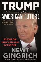 Book Cover for Trump and the American Future by Newt Gingrich