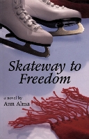 Book Cover for Skateway to Freedom by Ann Alma