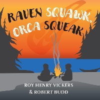 Book Cover for Raven Squawk, Orca Squeak by Roy Henry Vickers, Robert Budd