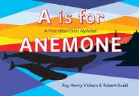 Book Cover for A Is for Anemone by Roy Henry Vickers, Robert Budd