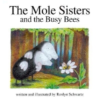 Book Cover for The Mole Sisters and the Busy Bees by Roslyn Schwartz